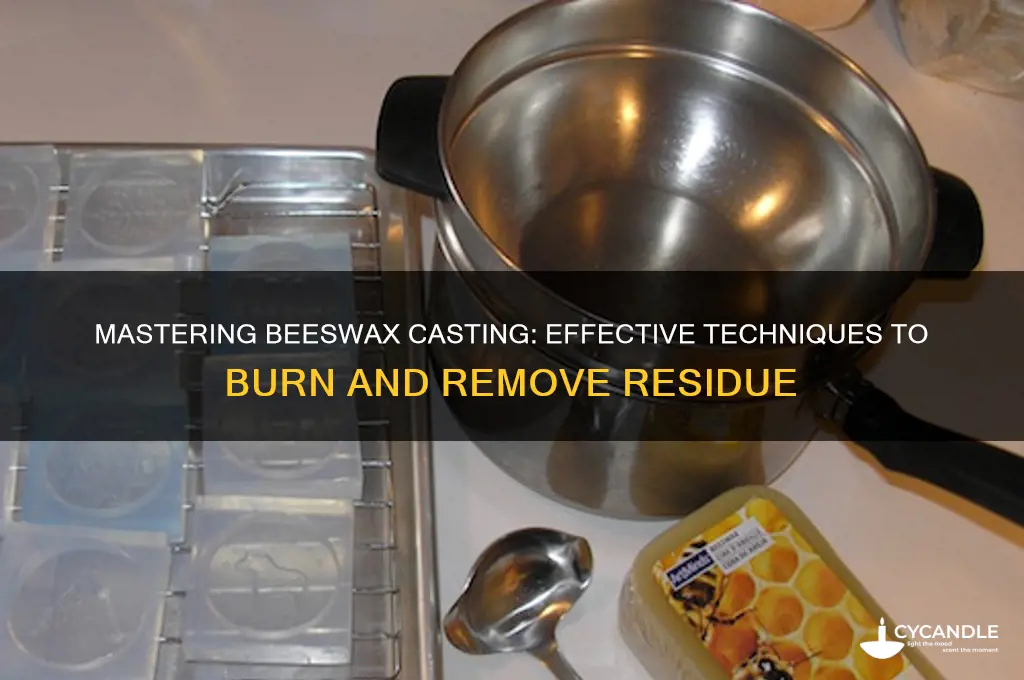 how to burn beeswax from a casting
