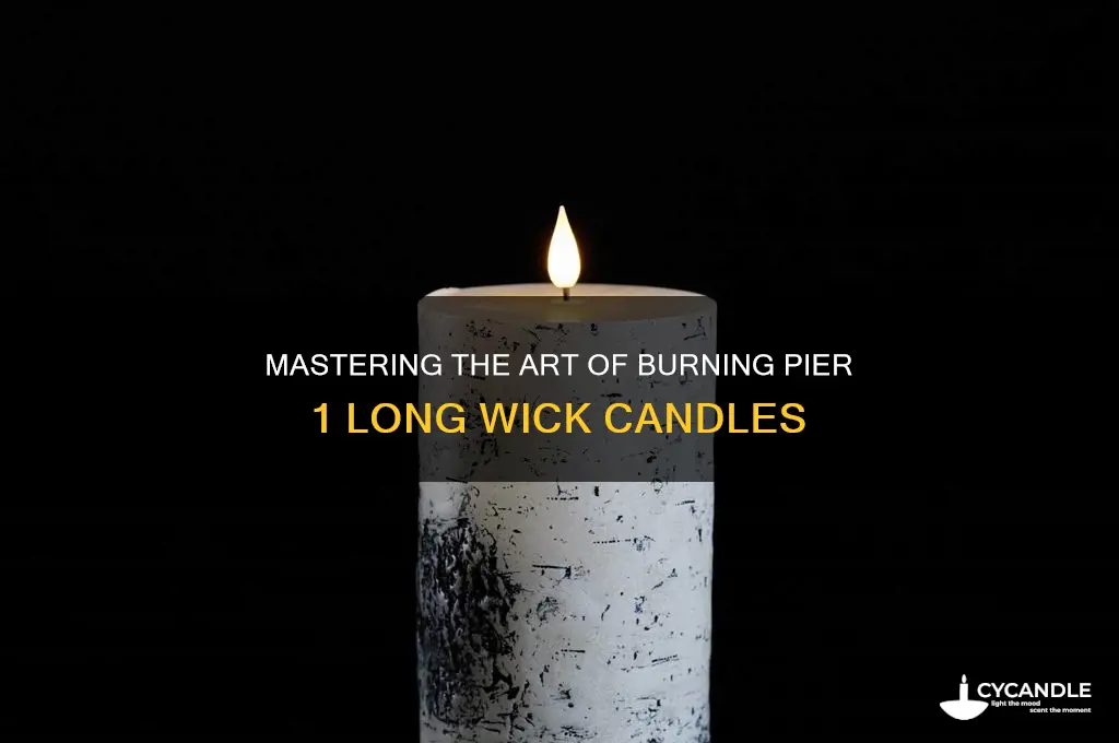 how to burn candle pier 1 long wick