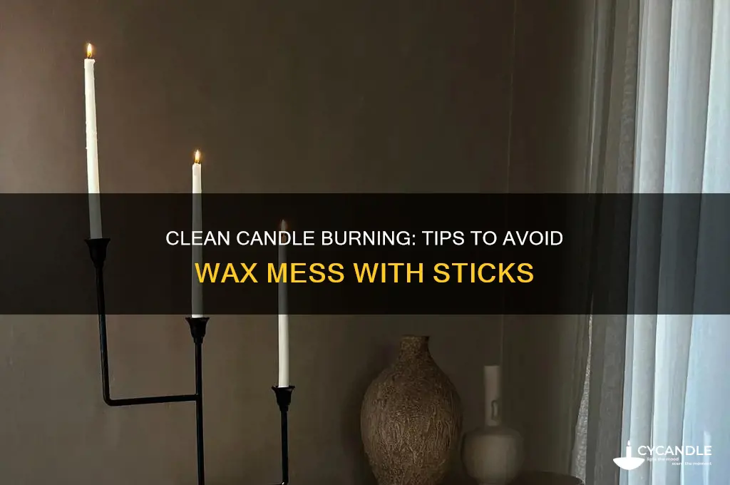 how to burn candles sticks to avoid wax mess