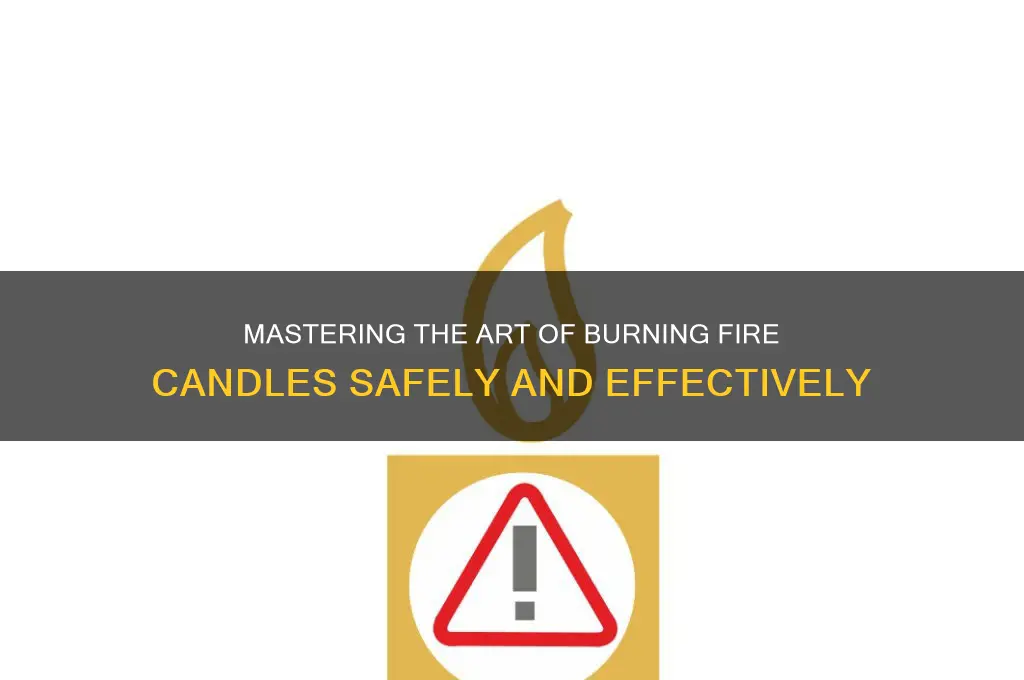 how to burn fire candle