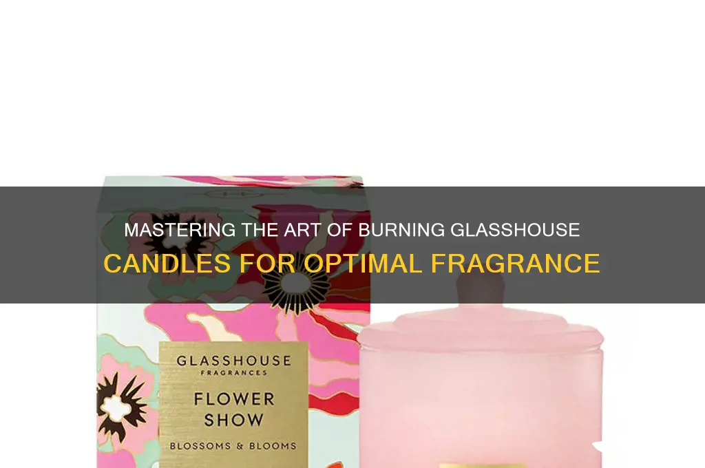 how to burn glasshouse candles