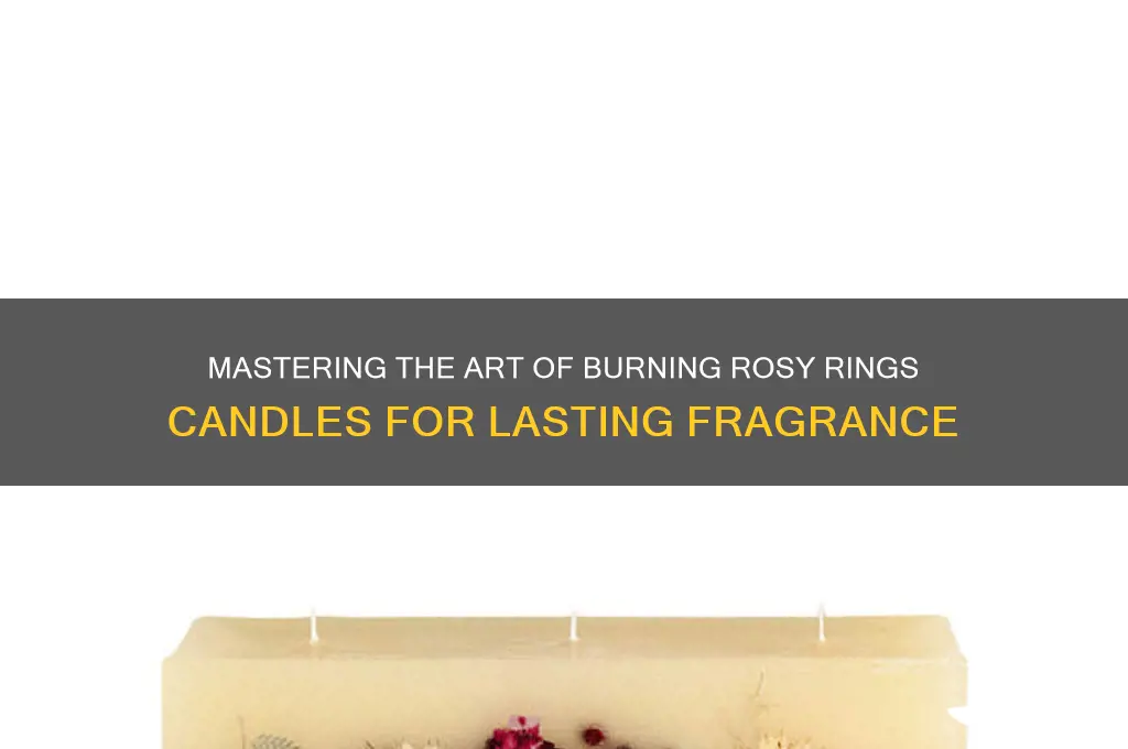 how to burn rosy rings candles