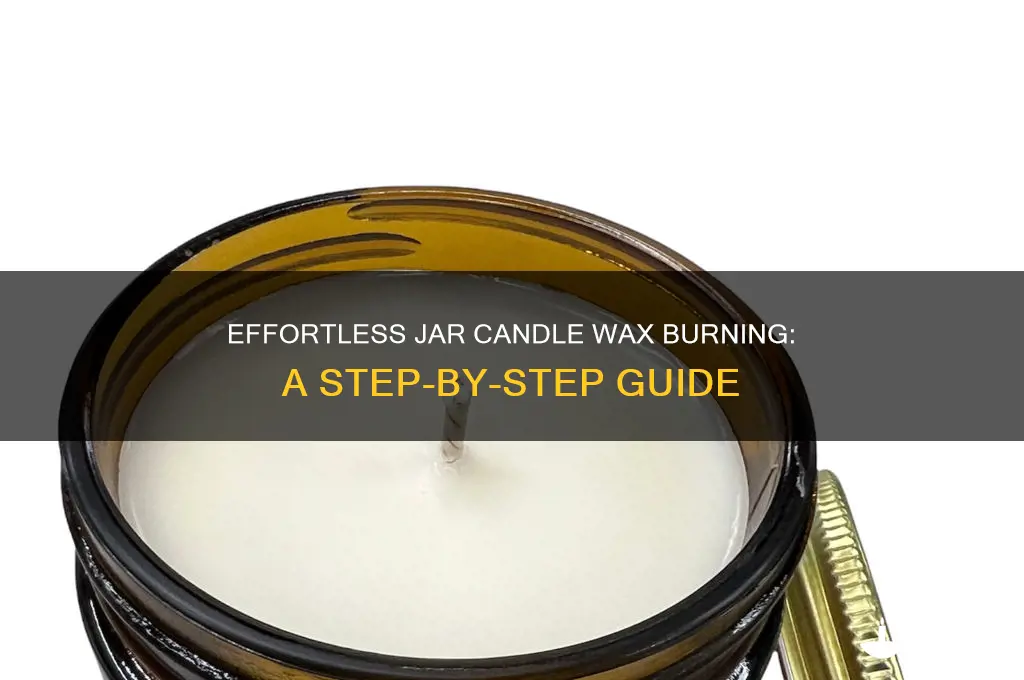 how to burn the wax of a jar candle