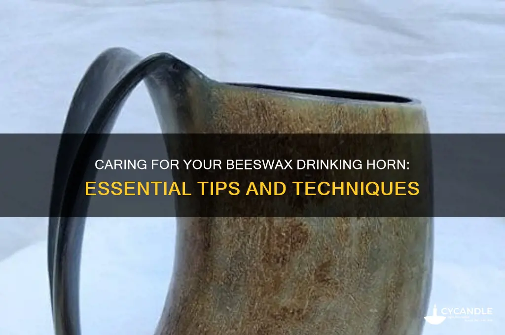 how to care for beeswax drinking horn