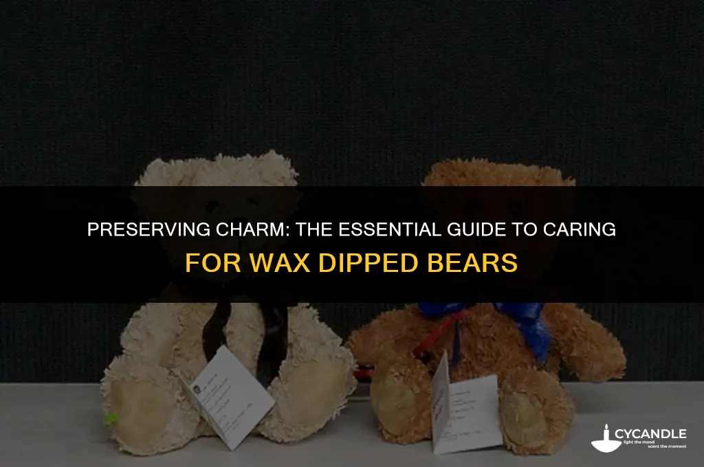 how to care for wax dipped bears