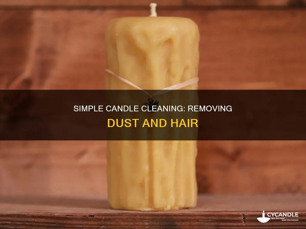 how to clean dust and hair from candles
