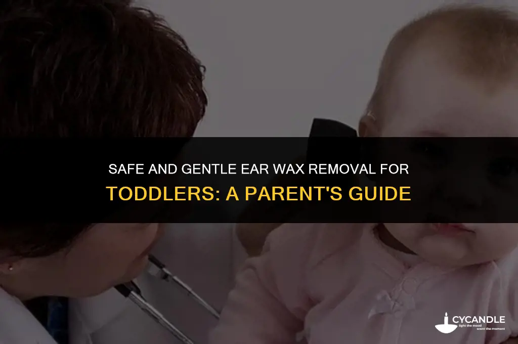 how to clean toddler ear wax