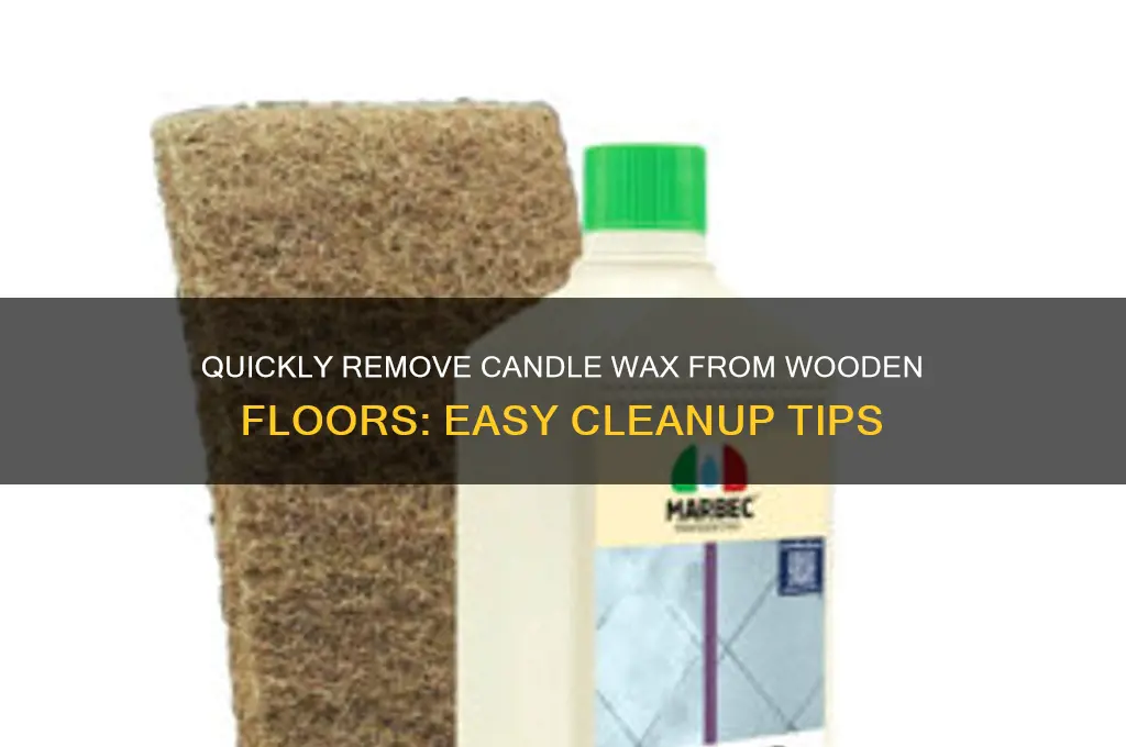 how to clean up spilled candle wax from wooden floor