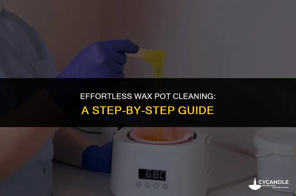 how to clean wax pot