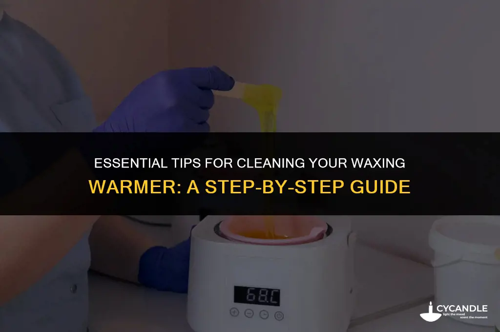 how to clean waxing warmer