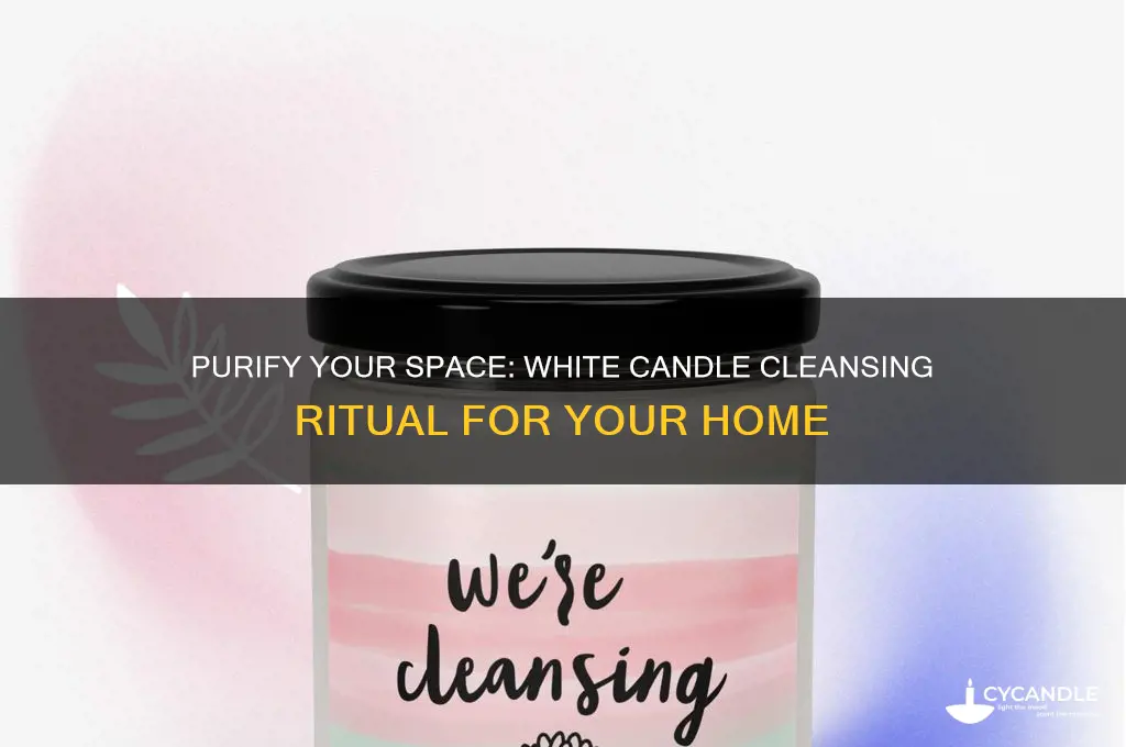how to cleanse your home using a white candle