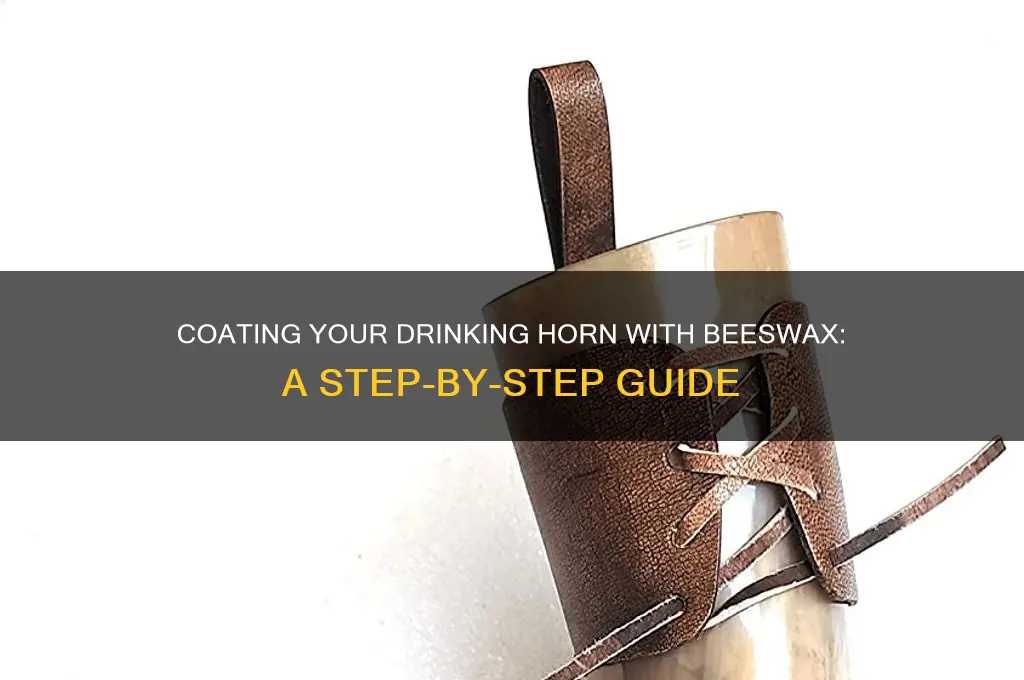how to coat a drinking horn with beeswax
