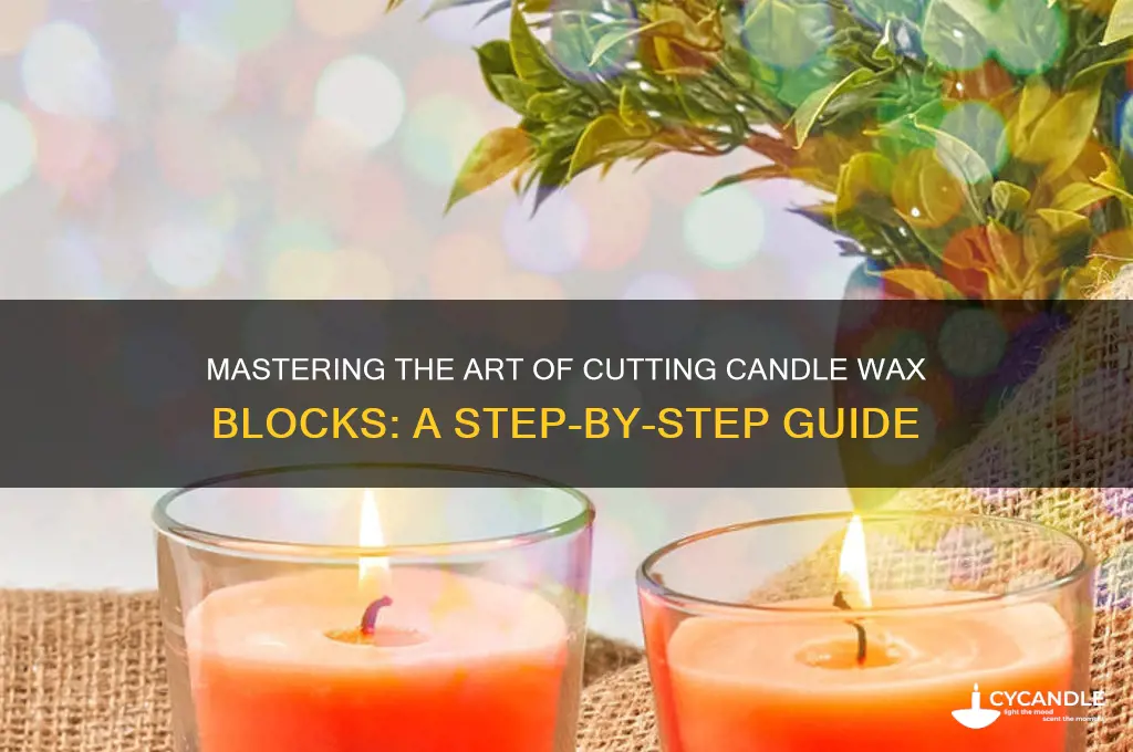 how to cut a block of candle wax