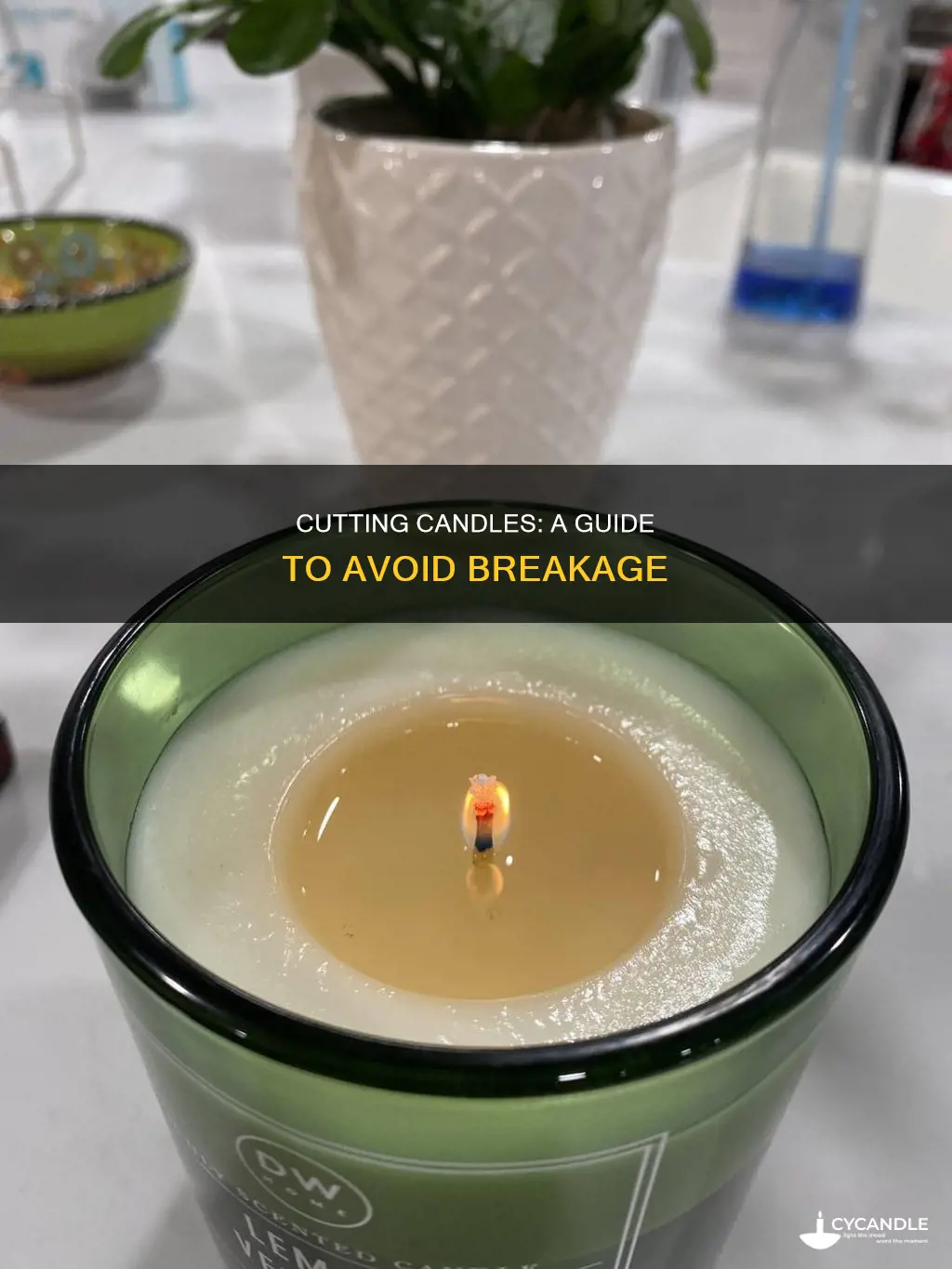 how to cut a candle without breaking it