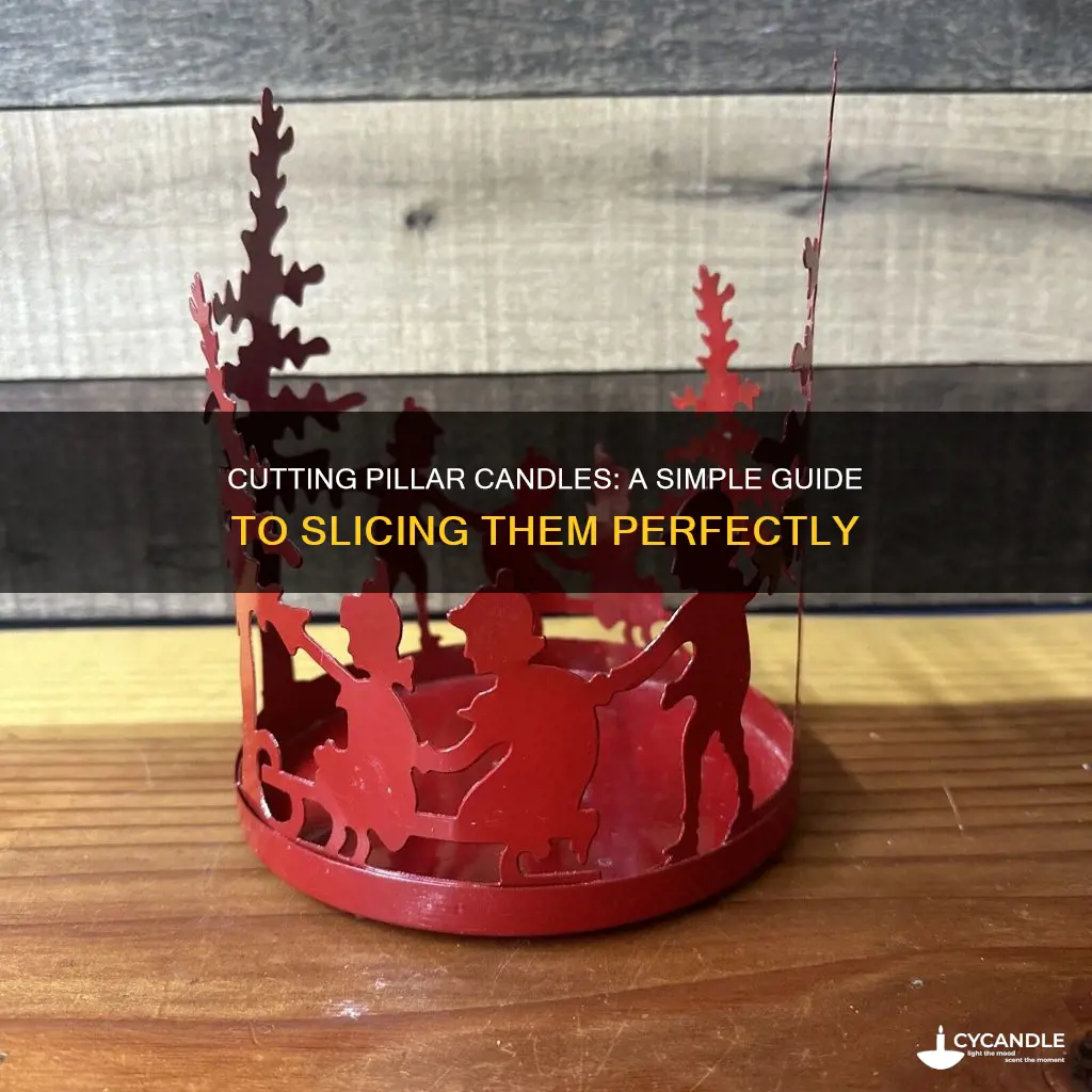 how to cut a pillar candle