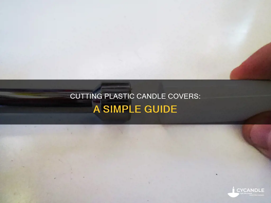 how to cut a plastic candle cover