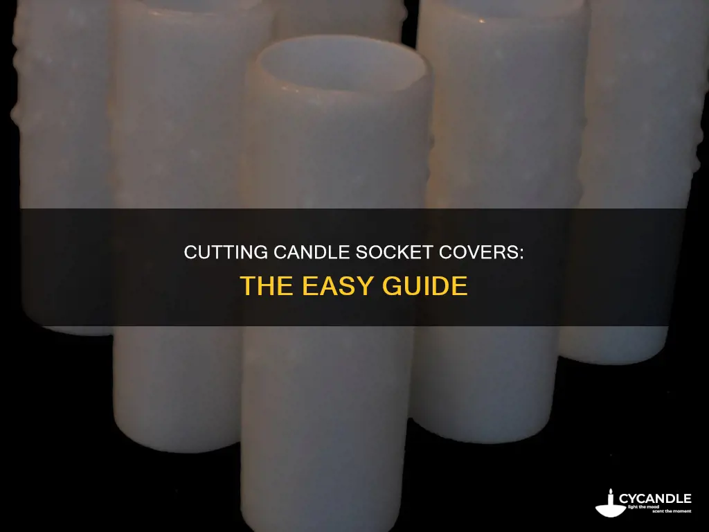 how to cut candle socket covers
