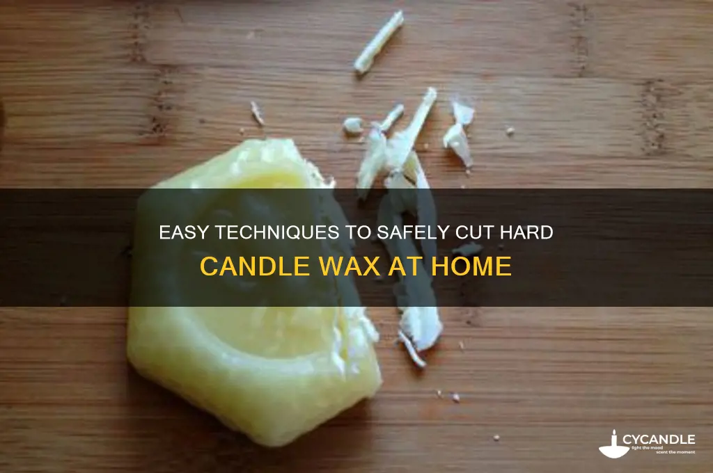 how to cut hard candle wax