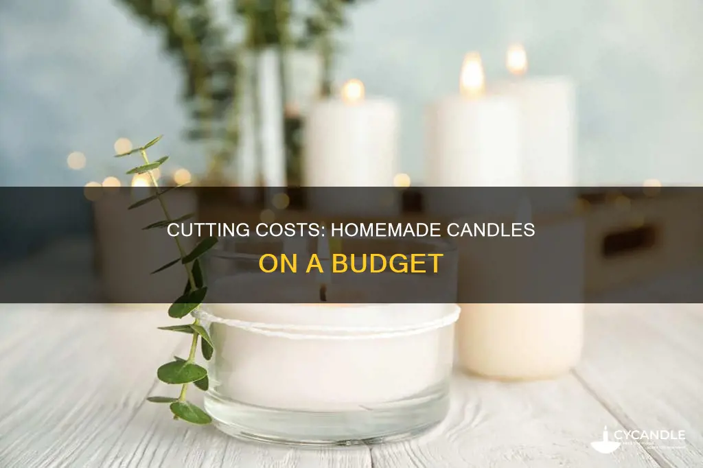 how to cut prices on homemade candles