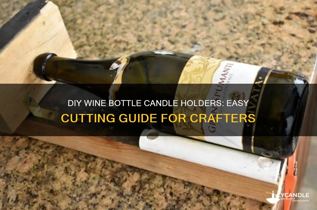 how to cut wine bottles to make candle holders