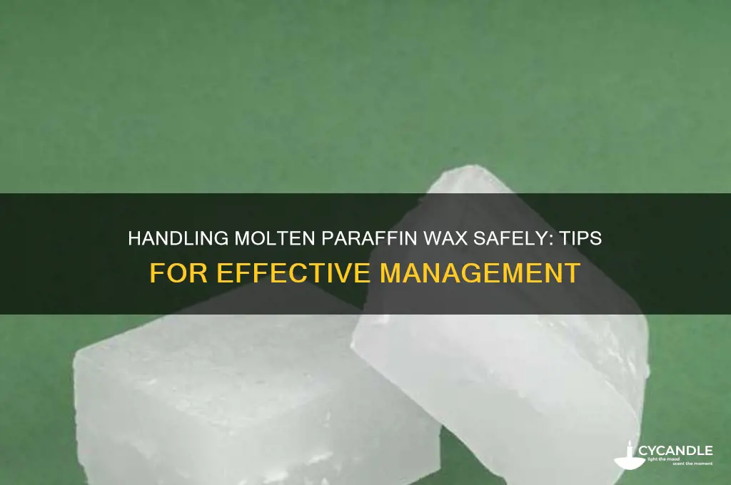 how to deal with molten paraffin wax