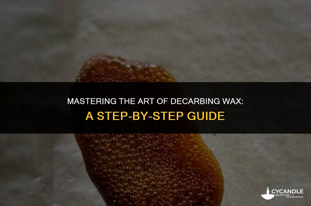 how to decarb wax