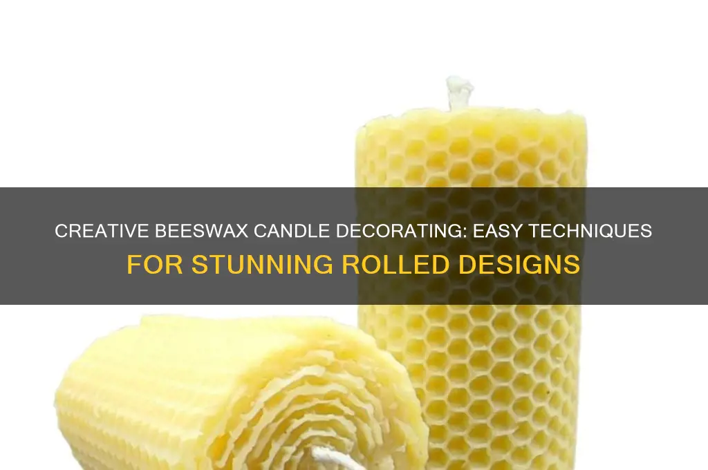 how to decorate rolled beeswax candles