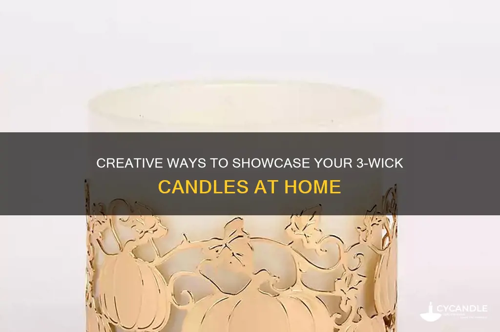 how to display 3 wick candles
