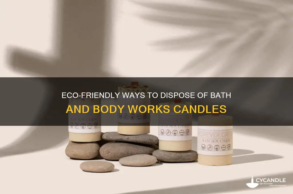 how to dispose bath and body works candles