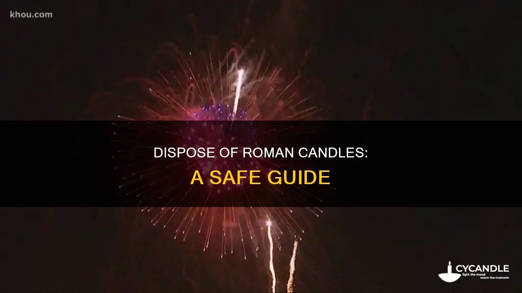 how to dispose of roman candles