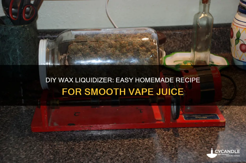 how to diy make wax liquidizer