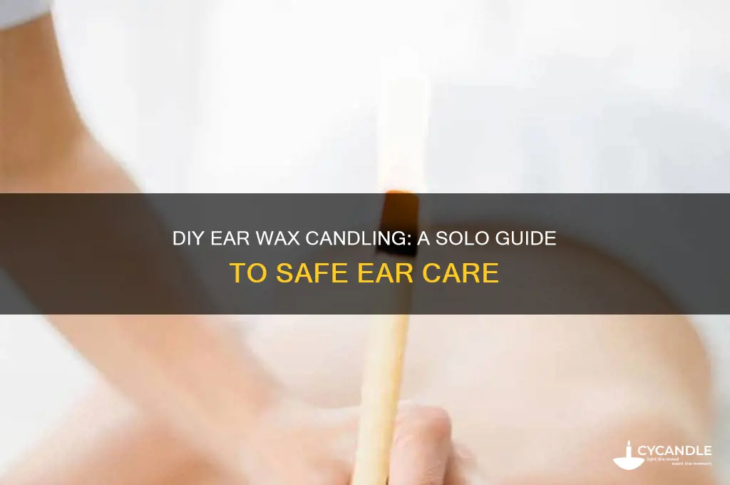 how to do ear wax candles alone