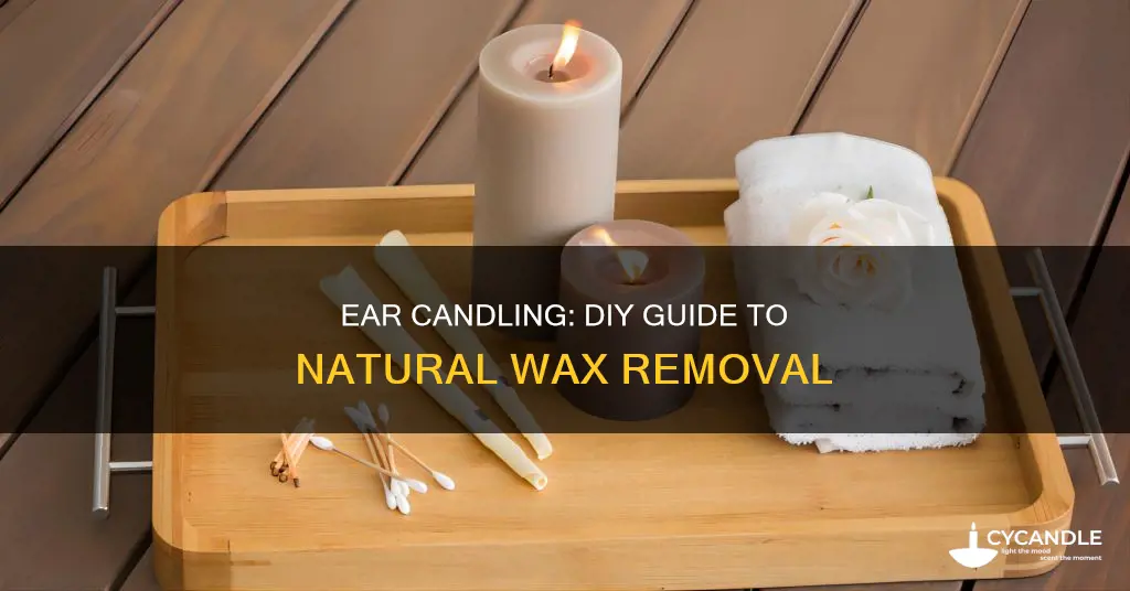 how to do homemade ear candling