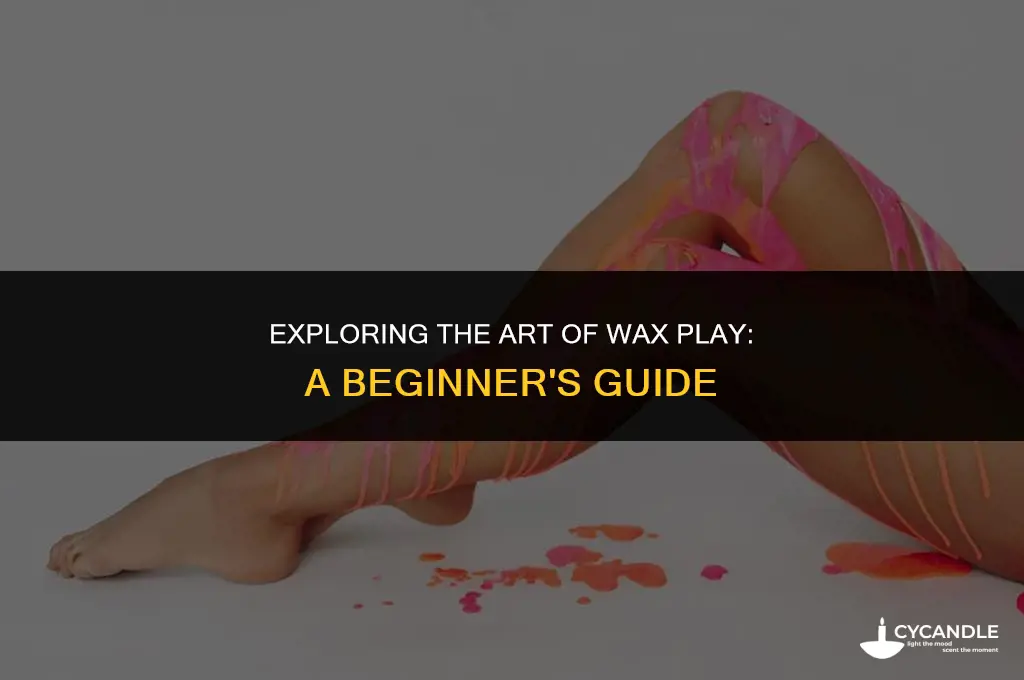 how to do wax play