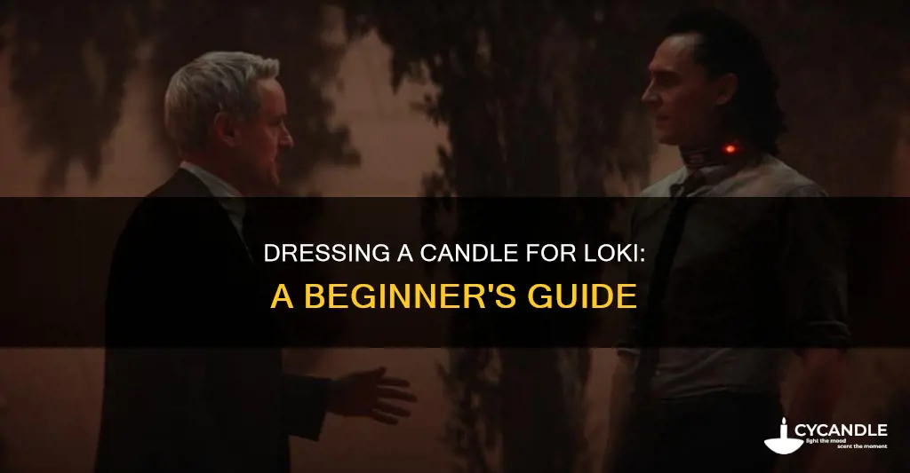 how to dress a candle for loki