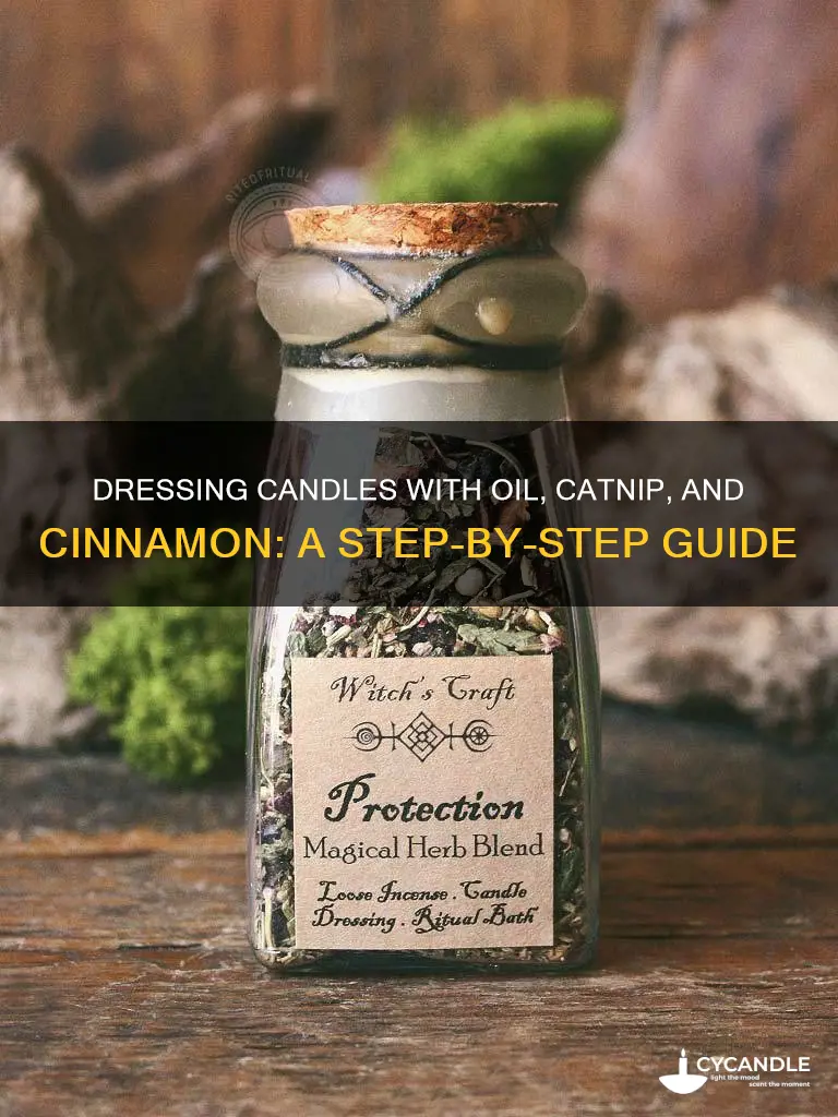 how to dress a candle with oil catnip and cinnamon