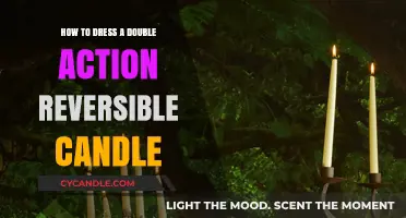 Dressing Double Action Reversible Candles: A Quick Guide
