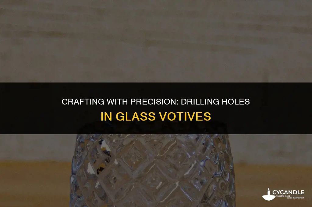 how to drill a hole in a glass votive