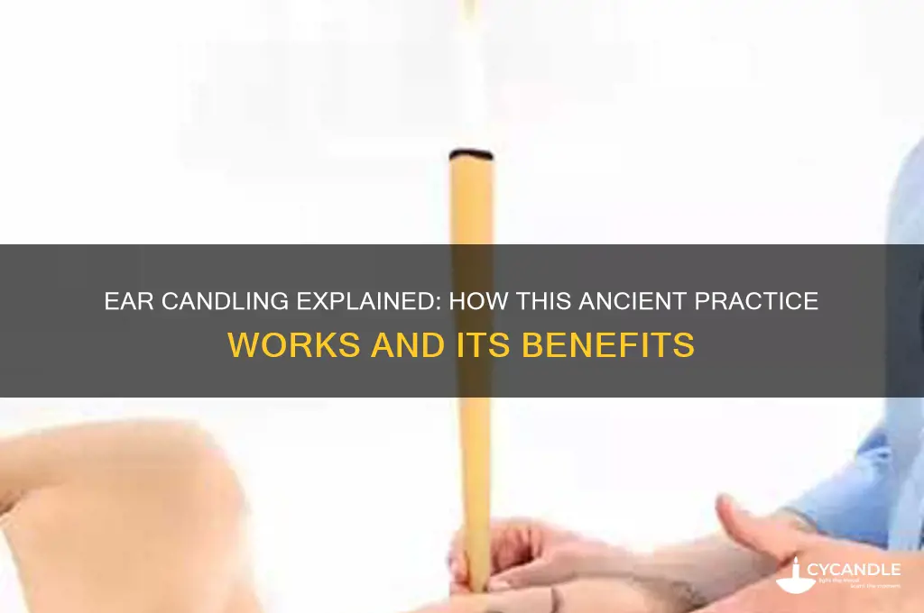 how to ear candling work
