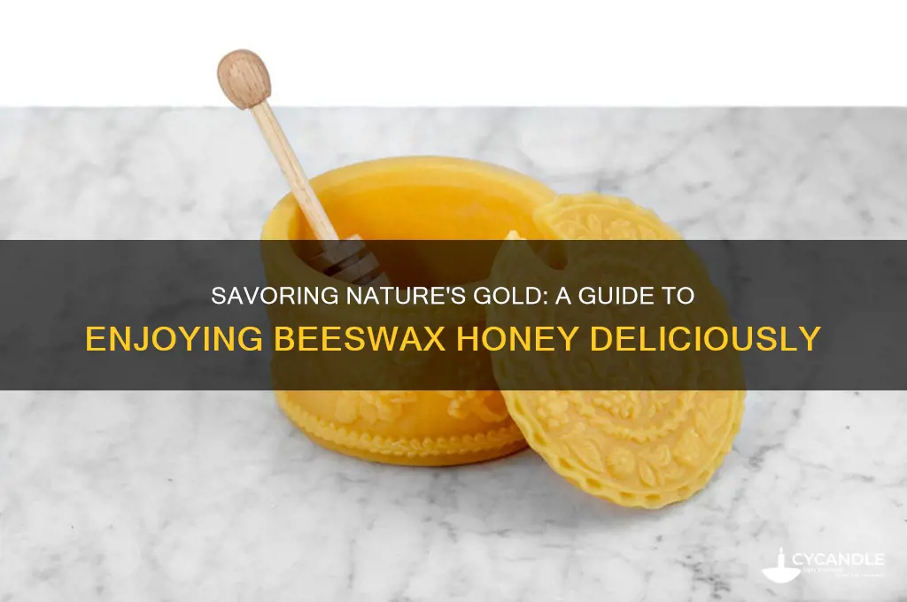 how to eat beeswax honey