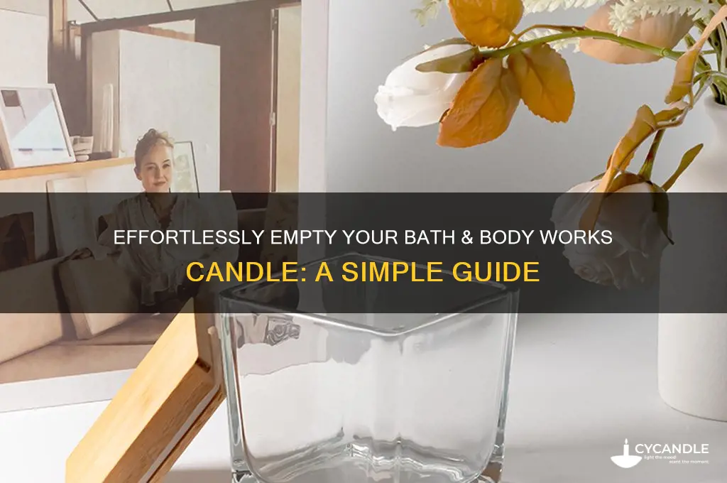how to empty a bath and body works candle