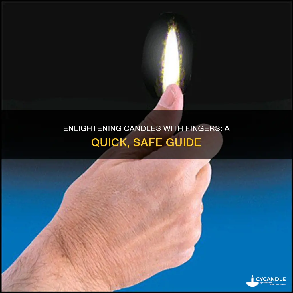 how to enlighten a candle with your fingers