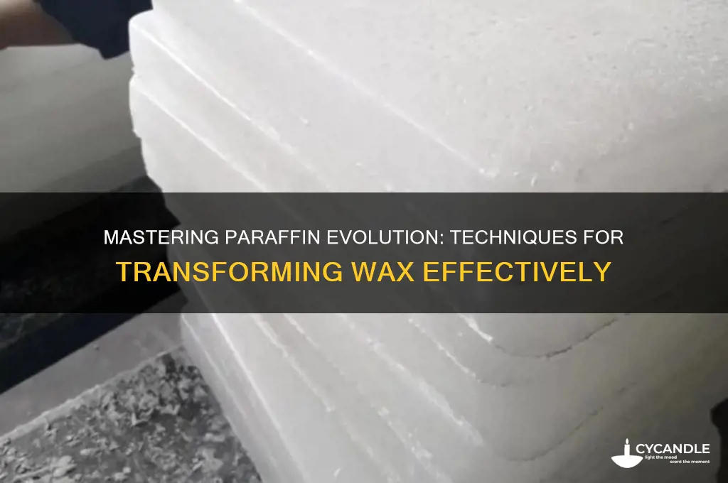 how to evolve paraffin
