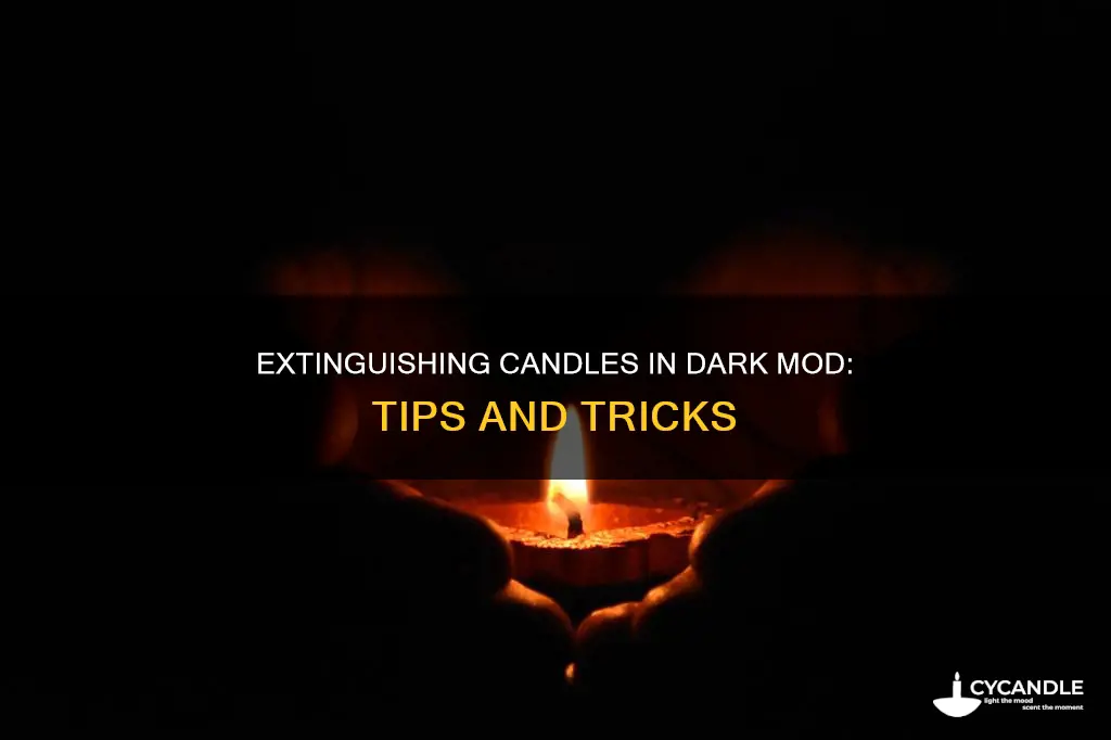 how to extinguish candles in dark mod