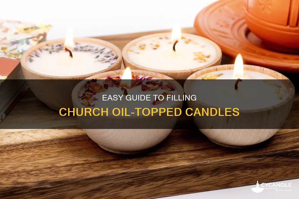 how to fill chirch oil topped candles