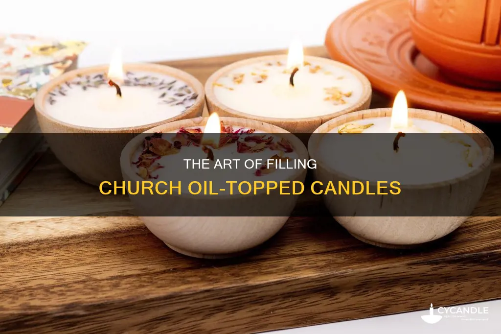 how to fill church oil topped candles