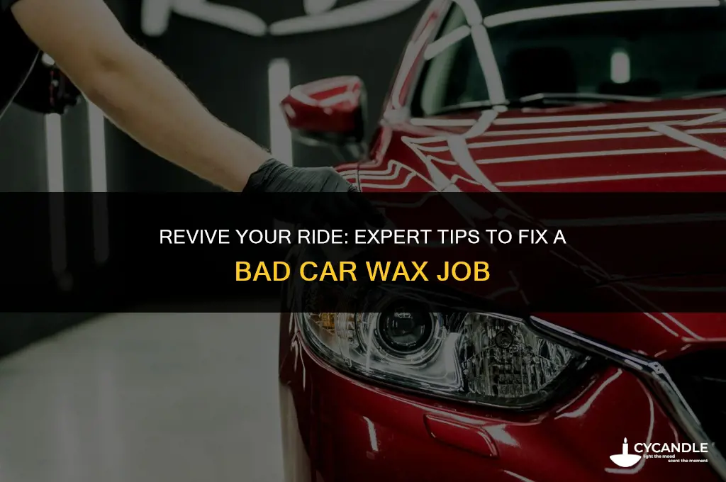 how to fix a bad wax job on car