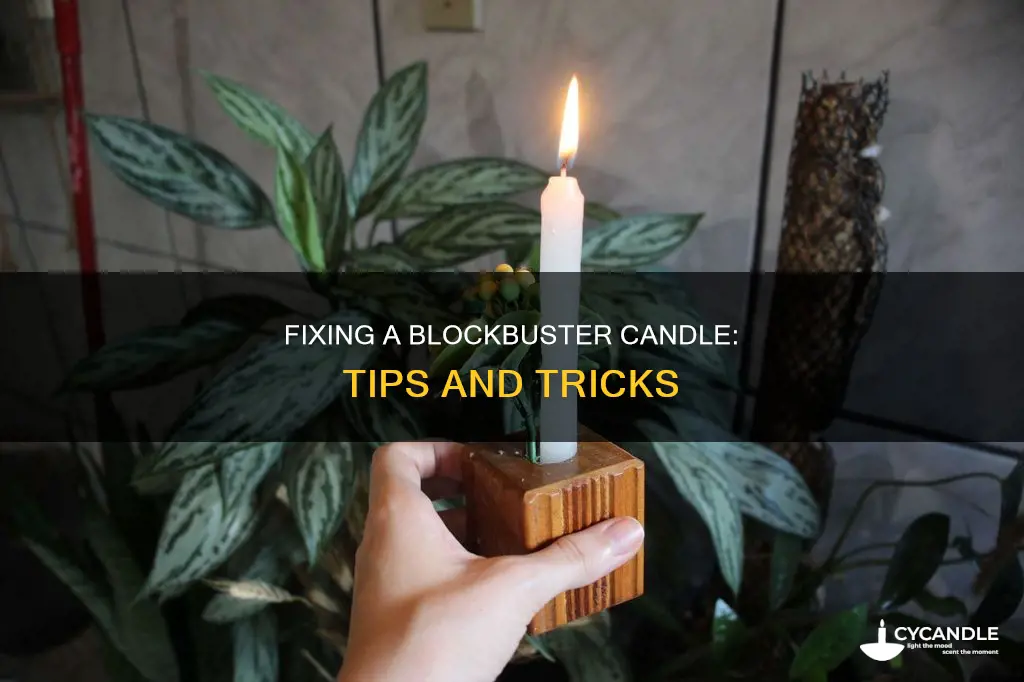 how to fix a blockbuster candle