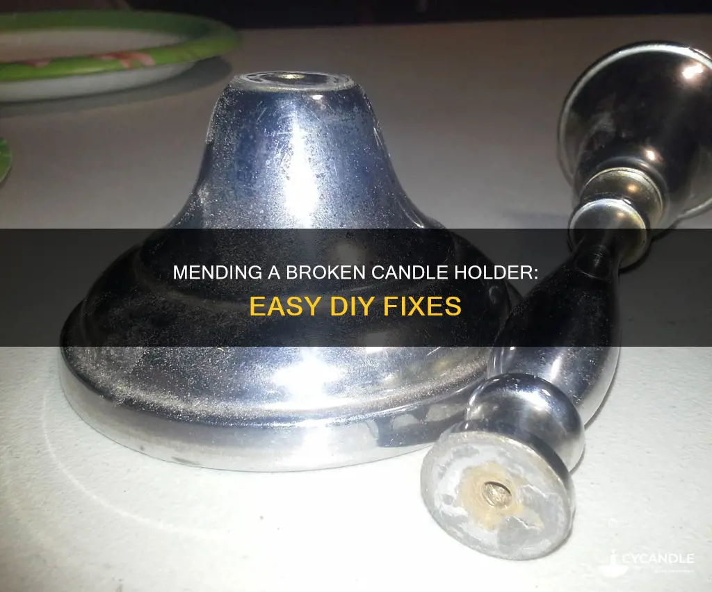 how to fix a broken candle holder