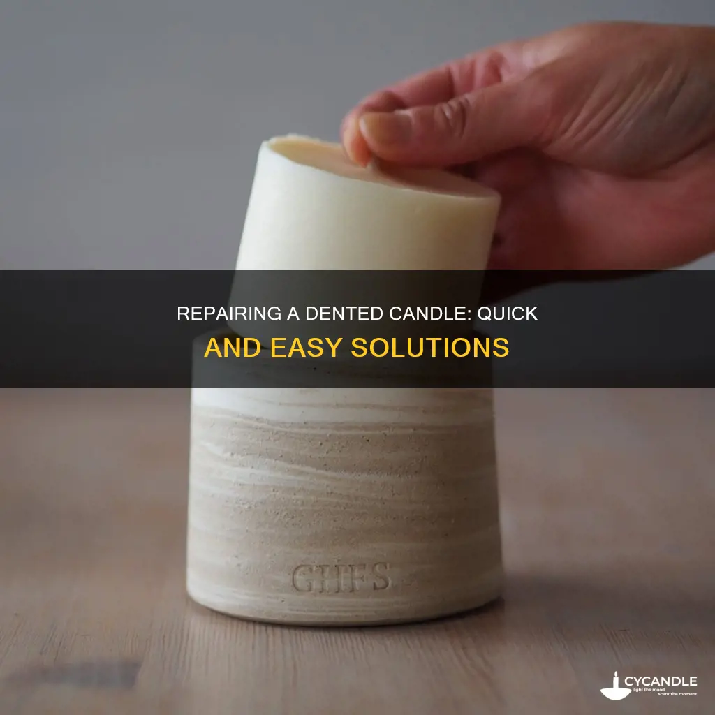 how to fix a candle that got dented